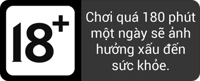 18+ · Chơi quá 180 phút một ngày sẽ ảnh hưởng xấu đến sức khỏe.